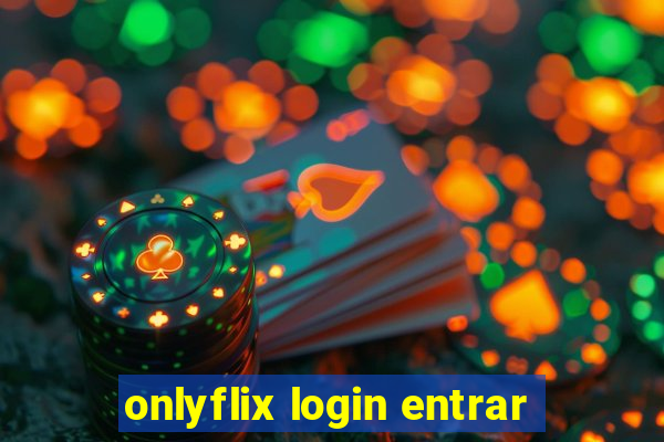 onlyflix login entrar